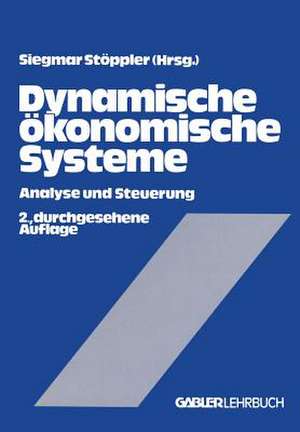 Dynamische ökonomische Systeme: Analyse und Steuerung de Siegmar Stöppler