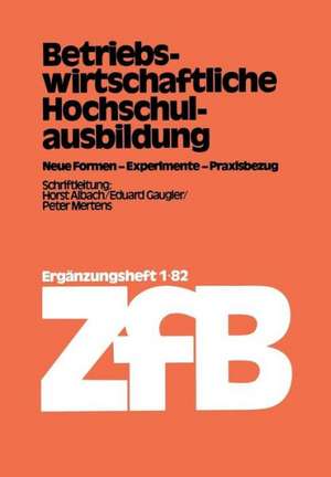 Betriebswirtschaftliche Hochschulausbildung: Neue Formen - Experimente - Praxisbezug de Horst Albach