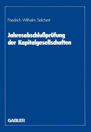 Jahresabschlußprüfung der Kapitalgesellschaften de Friedrich W. Selchert