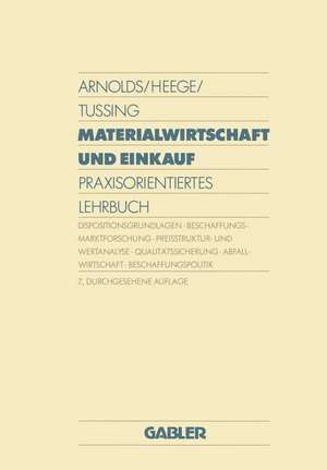 Materialwirtschaft und Einkauf: Praxisorientiertes Lehrbuch de Hans Arnolds