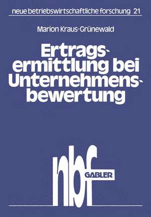 Ertragsermittlung bei Unternehmensbewertung: Dargestellt am Beispiel der Brauindustrie de Marion Kraus-Grünewald