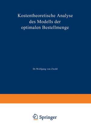 Kostentheoretische Analyse des Modells der optimalen Bestellmenge de Wolfgang von Zwehl