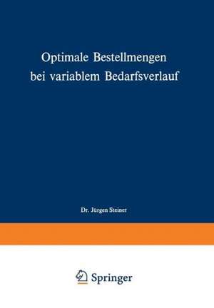 Optimale Bestellmengen bei variablem Bedarfsverlauf de Jürgen Steiner