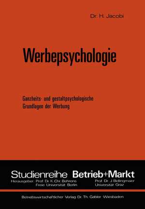 Werbepsychologie: Ganzheits- und gestaltpsychologische Grundlagen der Werbung de Helmut Jacobi