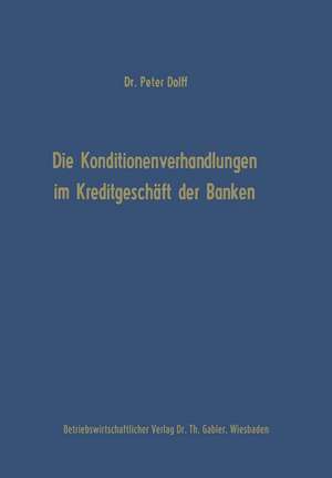 Die Konditionenverhandlungen im Kreditgeschäft der Banken de Peter Dolff