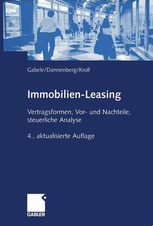 Immobilien-Leasing: Vertragsformen, Vor- und Nachteile, steuerliche Analyse de Eduard Gabele