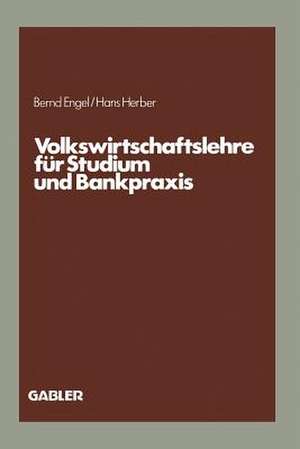 Volkswirtschaftslehre für Studium und Bankpraxis de Bernd Engel