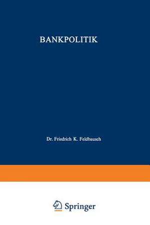 Bankpolitik de Friedrich K. Feldbausch