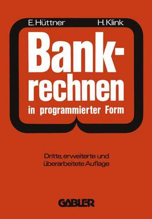 Bankrechnen in programmierter Form: Ein Buch zur Vorbereitung auf die Bankgehilfenprüfung de Erich Hüttner