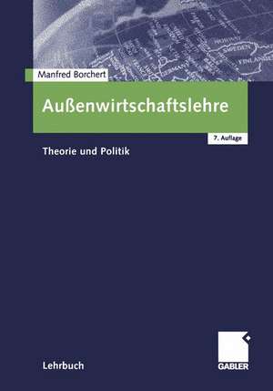 Außenwirtschaftslehre: Theorie und Politik de Manfred Borchert