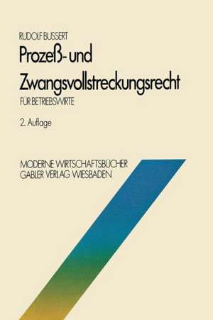 Prozeß- und Zwangsvollstreckungsrecht für Betriebswirte de Rudolf Bussert