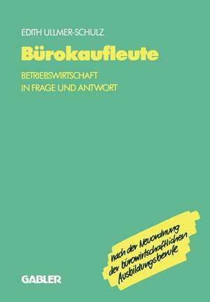 Bürokaufleute: Betriebswirtschaft in Frage und Antwort de Edith Ullmer-Schulz