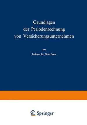 Grundlagen der Periodenrechnung von Versicherungsunternehmen de Dieter Farny