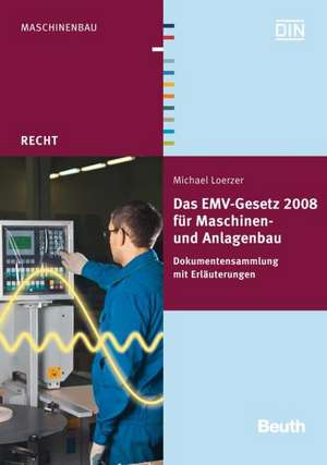 Das EMV-Gesetz 2008 für Maschinen- und Anlagenbau de Michael Loerzer