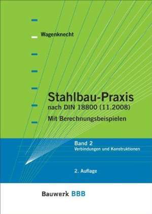 Stahlbau-Praxis 2 de Gerd Wagenknecht