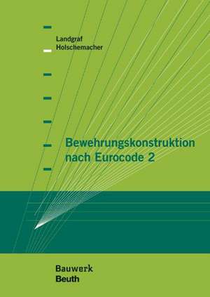 Bewehrungskonstruktion nach Eurocode 2 de Klaus Holschemacher