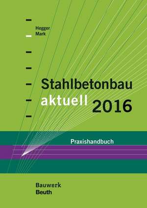 Stahlbetonbau aktuell 2016 de Josef Hegger