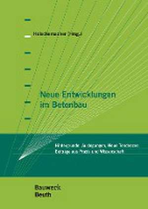 Neue Entwicklungen im Betonbau de Harald Beitzel