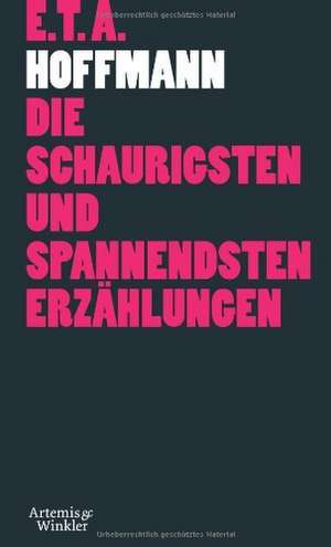 Die schaurigsten und spannendsten Erzählungen de Ernst Theodor Amadeus Hoffmann