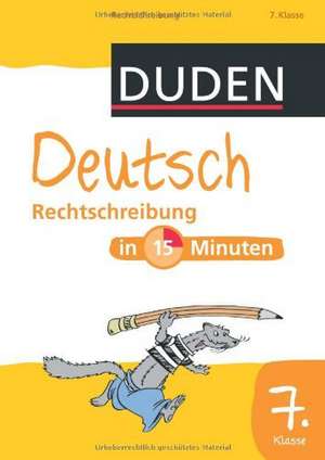 Duden - Deutsch in 15 Minuten - Rechtschreibung 7. Klasse de Dirk Hennig