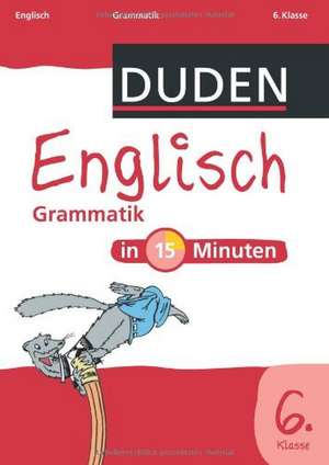 Duden - Englisch in 15 Minuten - Grammatik 6. Klasse de Dirk Hennig