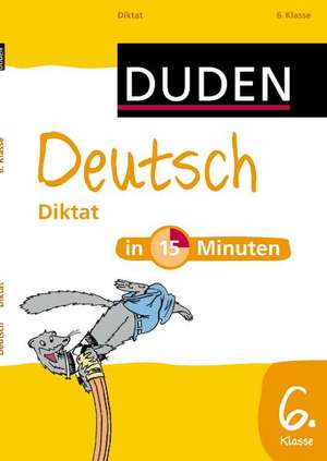 Deutsch in 15 Minuten - Diktat 6. Klasse de Dirk Hennig