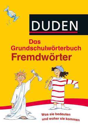 Duden Grundschulwörterbuch - Fremdwörter de Ulrike Holzwarth-Raether