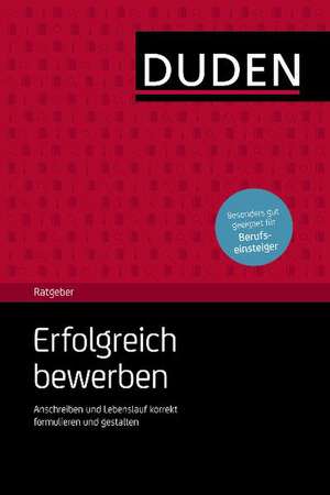 Duden Ratgeber- Erfolgreich bewerben