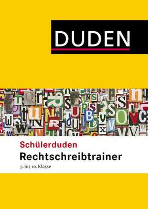 Duden. Schülerduden Rechtschreibtrainer 5.-10. Klasse de Elke Spitznagel