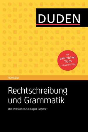 Duden Ratgeber - Rechtschreibung und Grammatik de Dudenredaktion