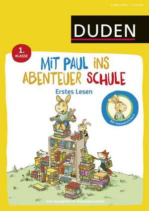 Mit Paul ins Abenteuer Schule - Erstes Lesen - 1. Klasse de Annette Weber