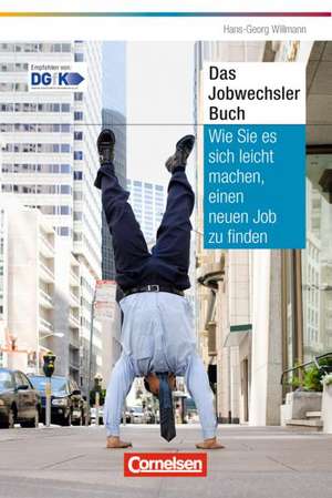 Persönlicher Erfolg Das Jobwechsler-Buch de Hans-Georg Willmann