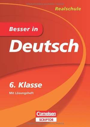 Besser in Deutsch - Realschule 6. Klasse - Cornelsen Scriptor de Wiebke Gerstenmaier