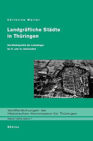 Landgräfliche Städte in Thüringen de Christine Müller