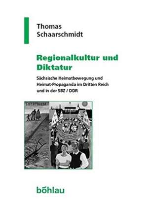 Regionalkultur und Diktatur de Thomas Schaarschmidt