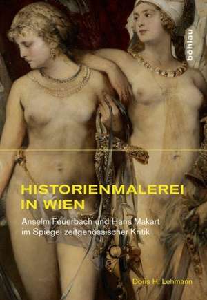 Historienmalerei in Wien de Doris Helga Lehmann