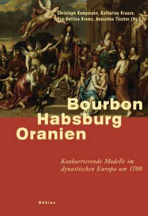 Bourbon - Habsburg - Oranien de Christoph Kampmann