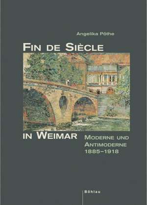 Fin de Siècle in Weimar de Angelika Pöthe