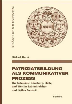 Patriziatsbildung als kommunikativer Prozess de Michael Hecht