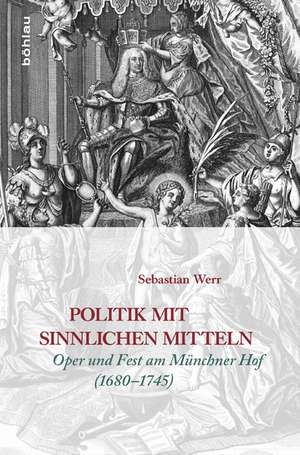 Politik mit sinnlichen Mitteln de Sebastian Werr