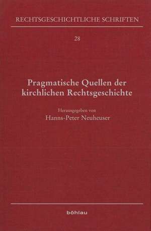 Pragmatische Quellen der kirchlichen Rechtsgeschichte de Hanns Peter Neuheuser