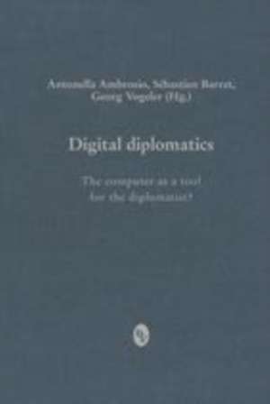 Digital diplomatics: The computer as a tool for the diplomatist? de Antonella Ambrosio
