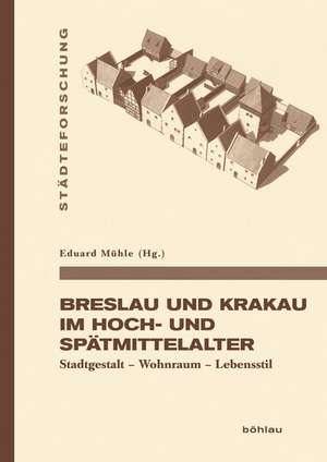 Breslau und Krakau im Hoch- und Spätmittelalter de Eduard Mühle