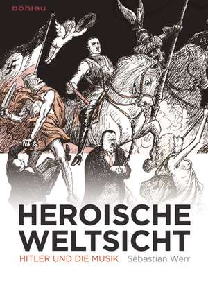 Heroische Weltsicht de Sebastian Werr