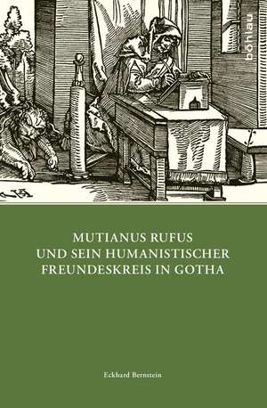 Mutianus Rufus und sein humanistischer Freundeskreis in Gotha de Eckhard Bernstein