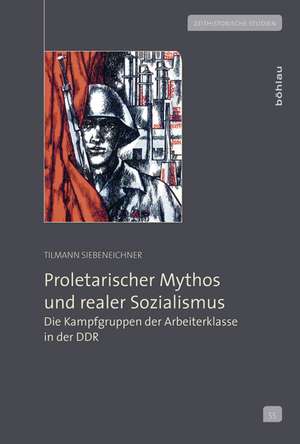 Proletarischer Mythos und realer Sozialismus de Tilmann Siebeneichner