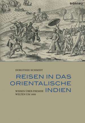 Reisen in das Orientalische Indien de Dorothee Schmidt