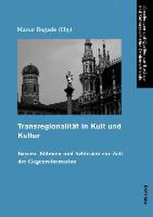 Transregionalität in Kult und Kultur de Marco Bogade