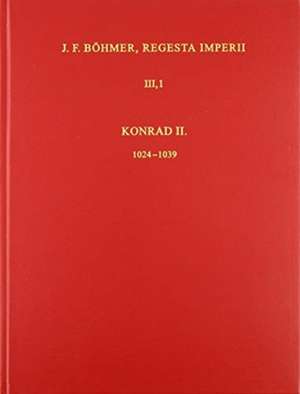 Die Regesten des Kaiserreiches unter Konrad II. 1024-1039