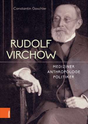 Rudolf Virchow de Constantin Goschler